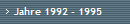 Jahre 1992 - 1995